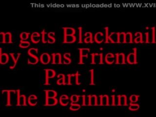 Mom blackmailed by sons boyfriend part one